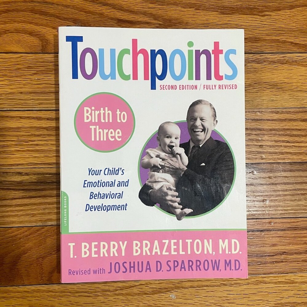 Touchpoints Birth to Three, 2nd Edition, T. Berry Brazelton